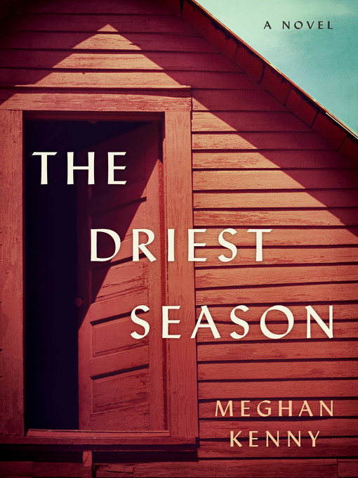 Title details for The Driest Season by Meghan Kenny - Wait list